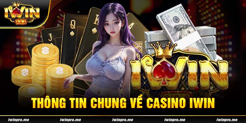 Thông tin chung về casino iWin