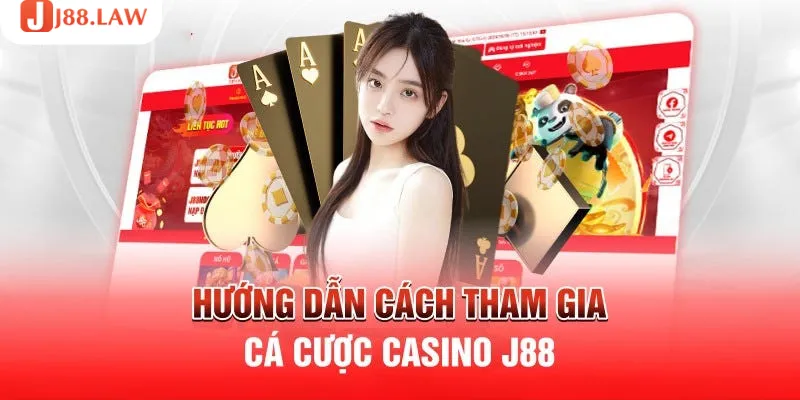 Các thao tác hướng dẫn tham gia sảnh game Casino tại J88